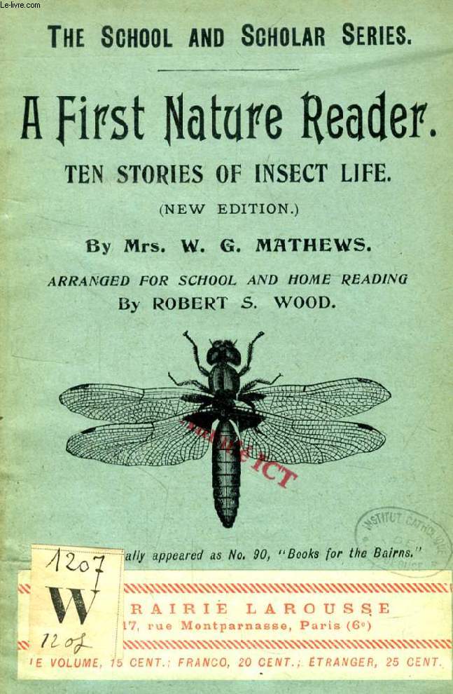 A FIRST NATURE READER, TEN STORIES OF INSECT LIFE (THE SCHOOL AND SCHOLAR SERIES)