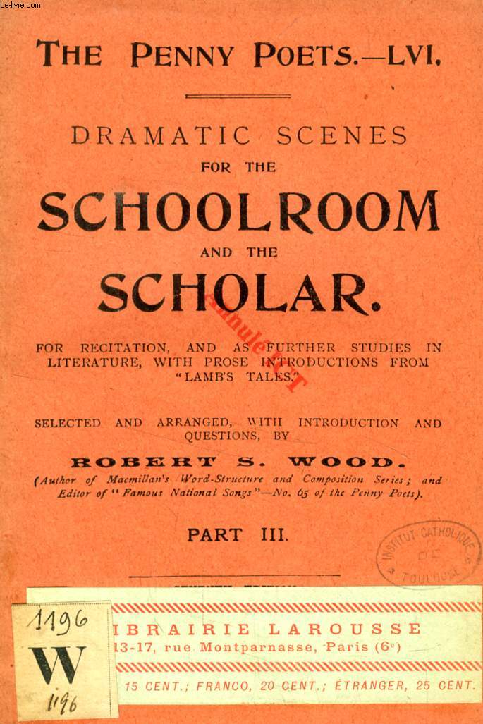 DRAMATIC SCENES FOR THE SCHOOLROOM AND THE SCHOLAR, PART III (THE PENNY POETS, 56)