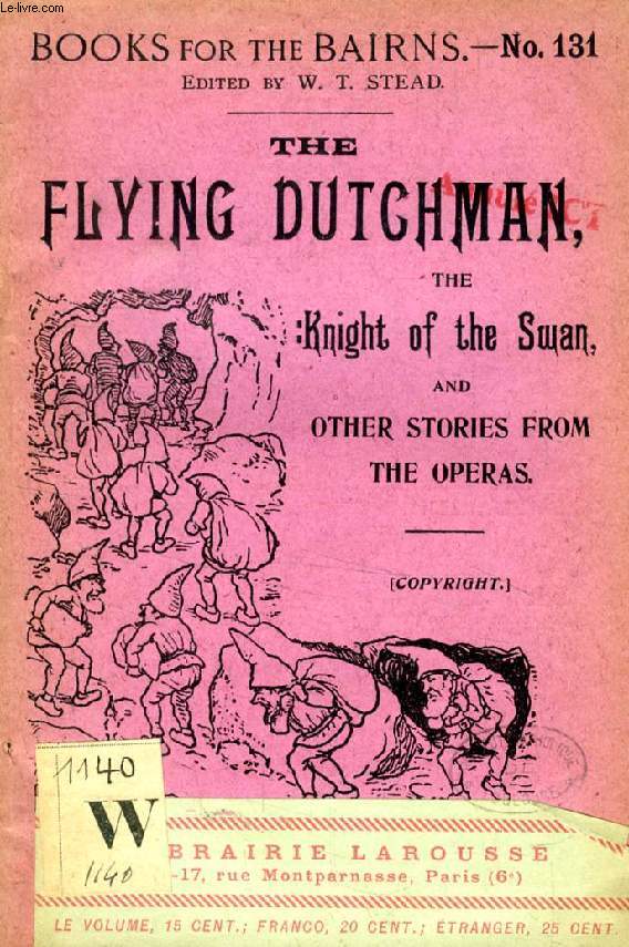THE FLYING DUTCHMAN, THE KNIGHT OF THE SWAN, AND OTHER STORIES FROM THE OPERAS (BOOKS FOR THE BAIRNS, 131)