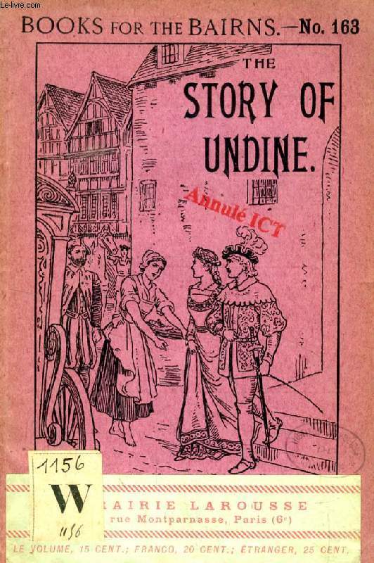 THE STORY OF UNDINE, THE SPRITE MAIDEN (BOOKS FOR THE BAIRNS, 163)