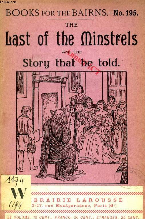 THE LAST OF THE MINSTRELS AND HIS STORY (BOOKS FOR THE BAIRNS, 195)