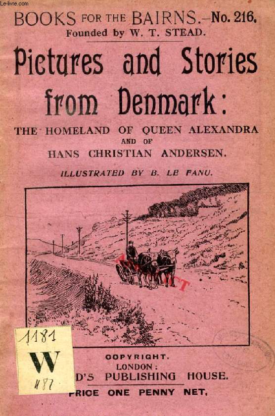 PICTURES AND STORIES FROM DENMARK, THE HOMELAND OF QUEEN ALEXANDRA AND OF HANS CHRISTIAN ANDERSEN (BOOKS FOR THE BAIRNS, 216)