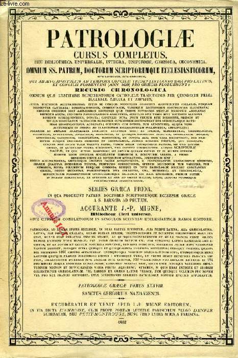 PATROLOGIAE CURSUS COMPLETUS, SERIES GRAECA PRIOR, TOMUS XXXVIII, S. P. N. GREGORII THEOLOGI, OPERA QUAE EXSTANT OMNIA, TOMUS QUARTUS ET ULTIMUS