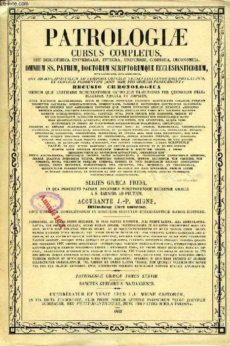 PATROLOGIAE CURSUS COMPLETUS, SERIES GRAECA PRIOR, TOMUS XXXVIII, S. P. N. GREGORII THEOLOGI, OPERA QUAE EXSTANT OMNIA, TOMUS QUARTUS ET ULTIMUS