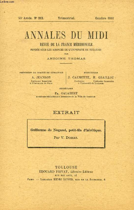 ANNALES DU MIDI, REVUE DE LA FRANCE MERIDIONALE, 53e ANNEE, N 212, OCT. 1941 (EXTRAIT), GUILLAUME DE NOGARET, PETIT-FILS D'HERETIQUE