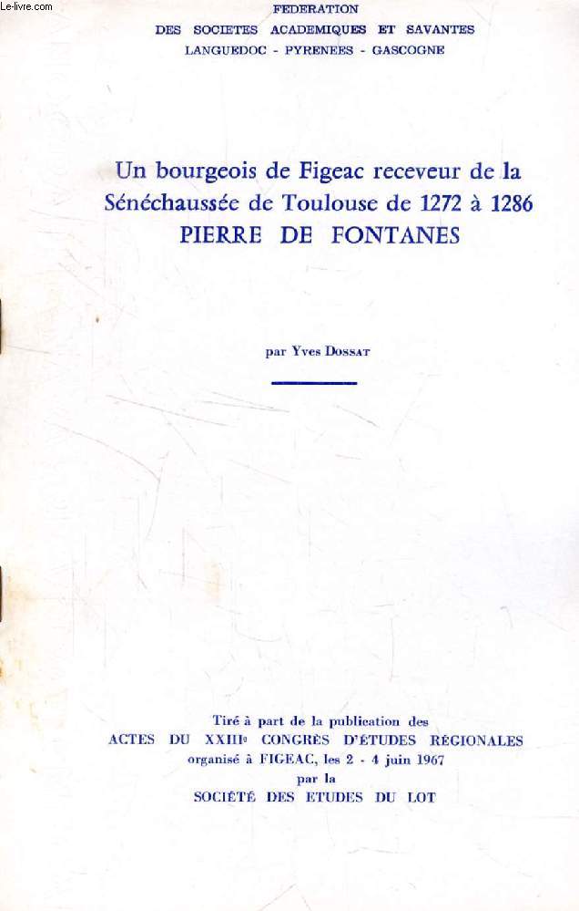 UN BOURGEOIS DE FIGEAC RECEVEUR DE LA SENECHAUSSEE DE TOULOUSE DE 1272  1286, PIERRE DE FONTANES (TIRE A PART)