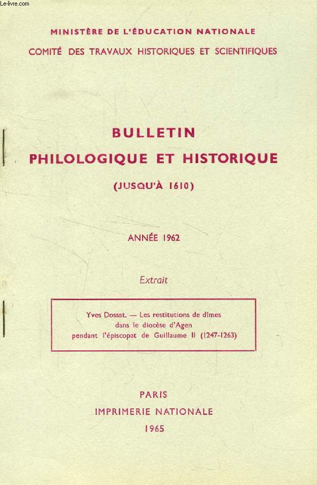 BULLETIN PHILOLOGIQUE ET HISTORIQUE (JUSQU'A 1610) DU COMITE DES TRAVAUX HISTORIQUES ET SCIENTIFIQUES, 1962 (EXTRAIT), LES RESTITUTIONS DE DIMES DANS LE DIOCESE D'AGEN PENDANT L'EPISCOPAT DE GUILLAUME II (1247-1263)