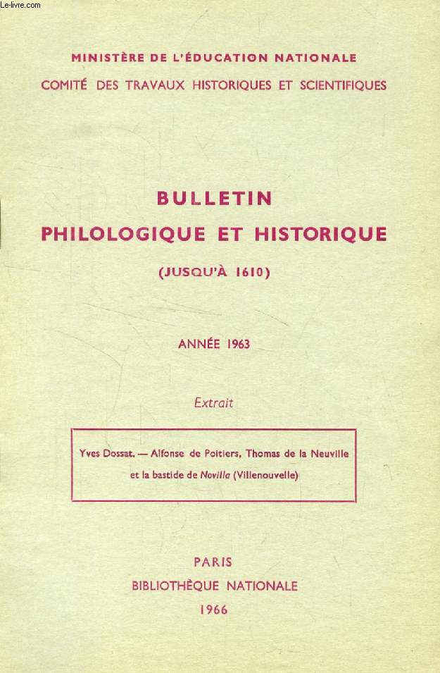 BULLETIN PHILOLOGIQUE ET HISTORIQUE (JUSQU'A 1610) DU COMITE DES TRAVAUX HISTORIQUES ET SCIENTIFIQUES, 1963 (EXTRAIT), ALFONSE DE POITIERS, THOMAS DE NEUVILLE ET LA BASTIDE DE 'NOVILLA' (VILLENOUVELLE)