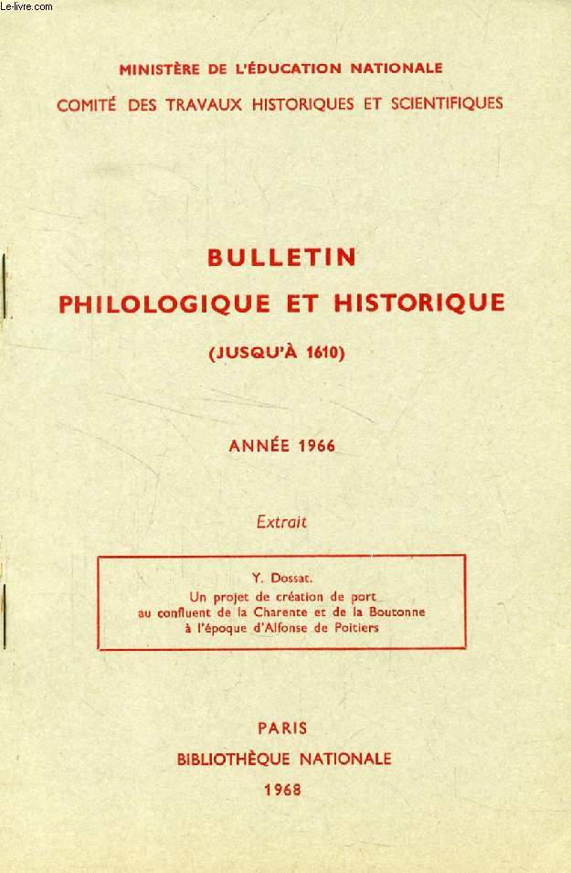 BULLETIN PHILOLOGIQUE ET HISTORIQUE (JUSQU'A 1610) DU COMITE DES TRAVAUX HISTORIQUES ET SCIENTIFIQUES, 1966 (EXTRAIT), UN PROJET DE CREATION DE PORT AU CONFLUENT DE LA CHARENTE ET DE LA BOUTONNE A L'EPOQUE D'ALFONSE DE POITIERS