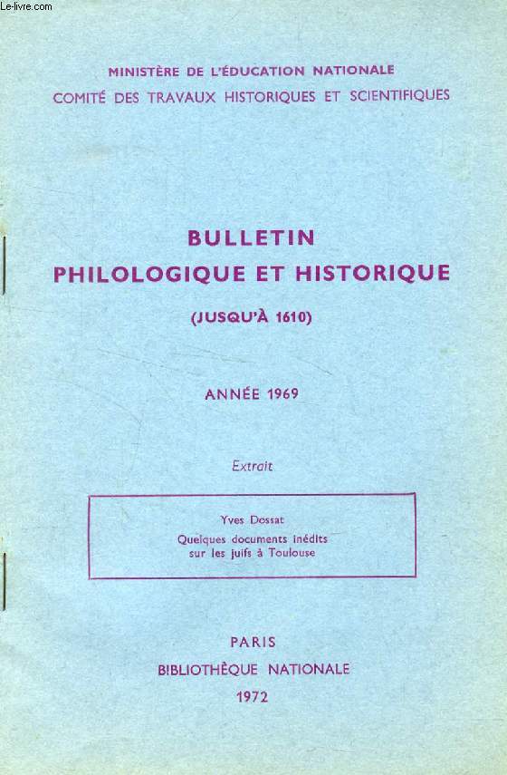BULLETIN PHILOLOGIQUE ET HISTORIQUE (JUSQU'A 1610) DU COMITE DES TRAVAUX HISTORIQUES ET SCIENTIFIQUES, 1969 (EXTRAIT), QUELQUES DOCUMENTS INEDITS SUR LES JUIFS A TOULOUSE