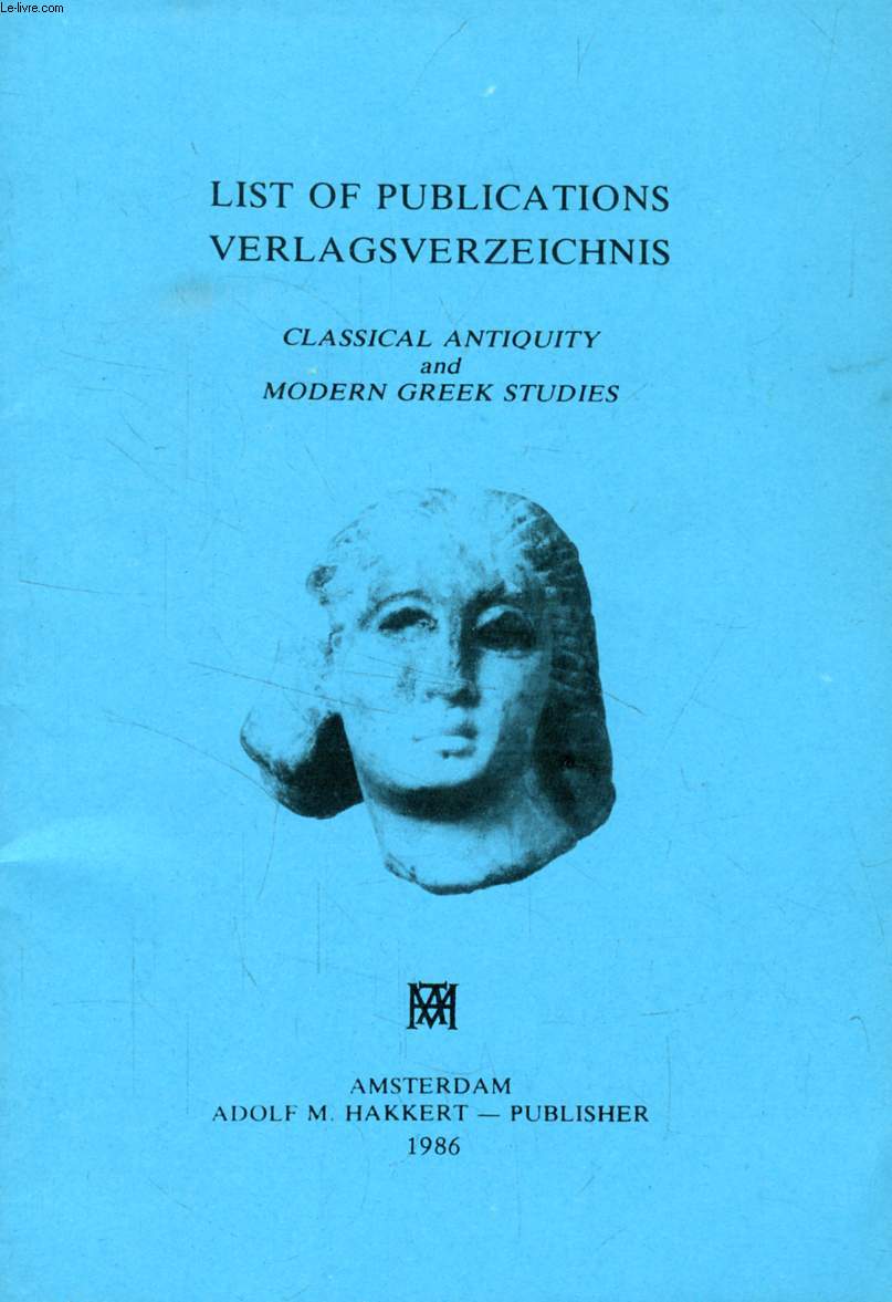 LIST OF PUBLICATIONS, VERLAGSVERZEICHNIS, CLASSICAL ANTIQUITY AND MODERN GREEK STUDIES