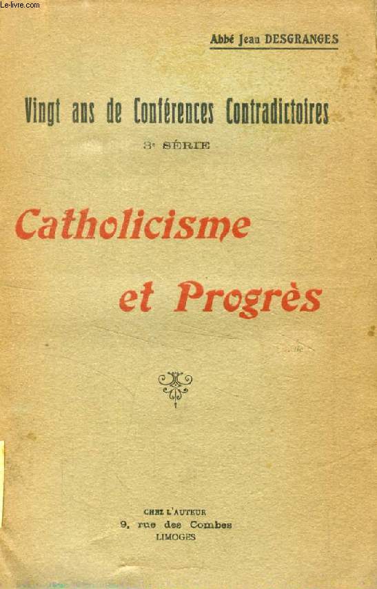 CATHOLICISME ET PROGRES (VINGT ANS DE CONFERENCES CONTRADICTOIRES, 3e SERIE)
