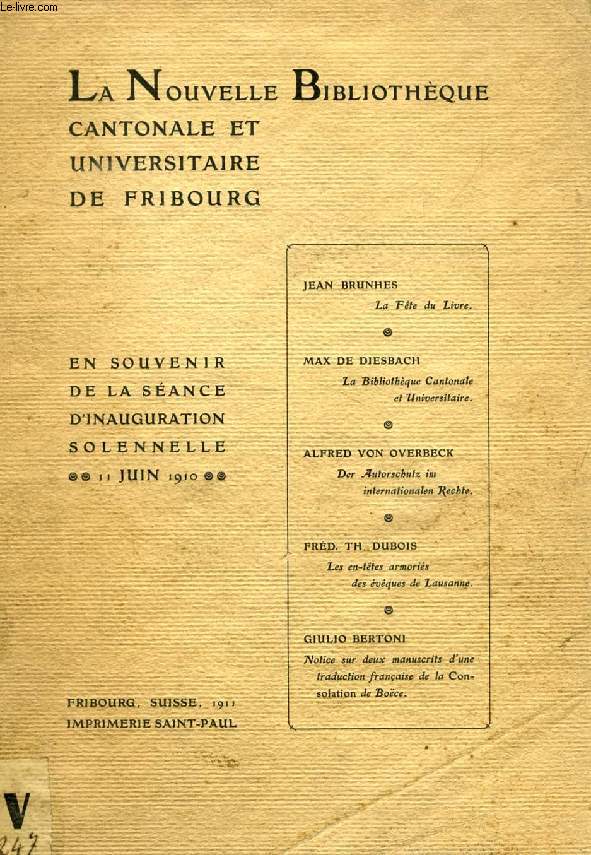 LA NOUVELLE BIBLIOTHEQUE CANTONALE ET UNIVERSITAIRE DE FRIBOURG, EN SOUVENIR DE LA SEANCE D'INAUGURATION SOLENNELLE, 11 JUIN 1910