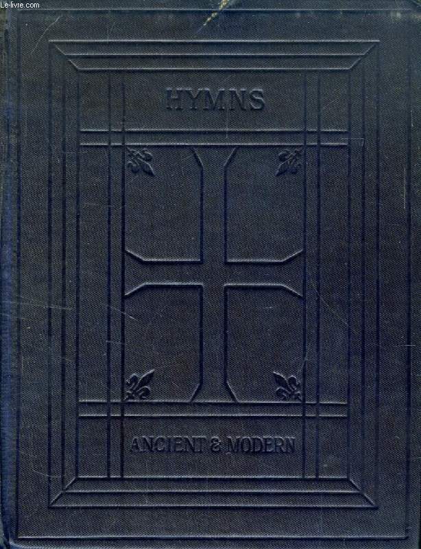 HYMNS ANCIENT AND MODERN FOR USE IN THE SERVICES OF THE CHURCH, WITH ACCOMPANYING TUNES