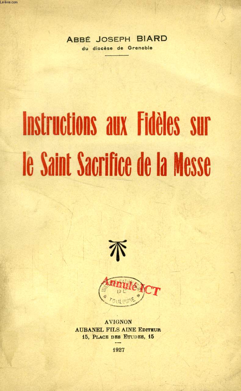 INSTRUCTIONS AUX FIDELES SUR LE SAINT SACRIFICE DE LA MESSE