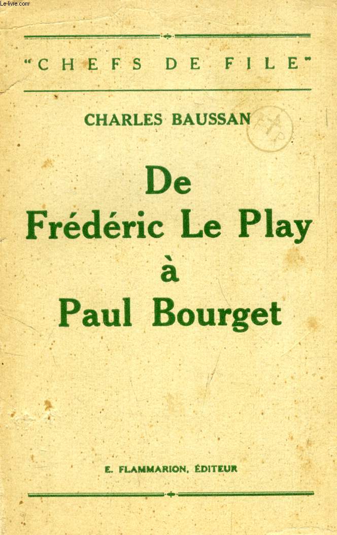DE FREDERIC LE PLAY A PAUL BOURGET (CHEFS DE FILE)