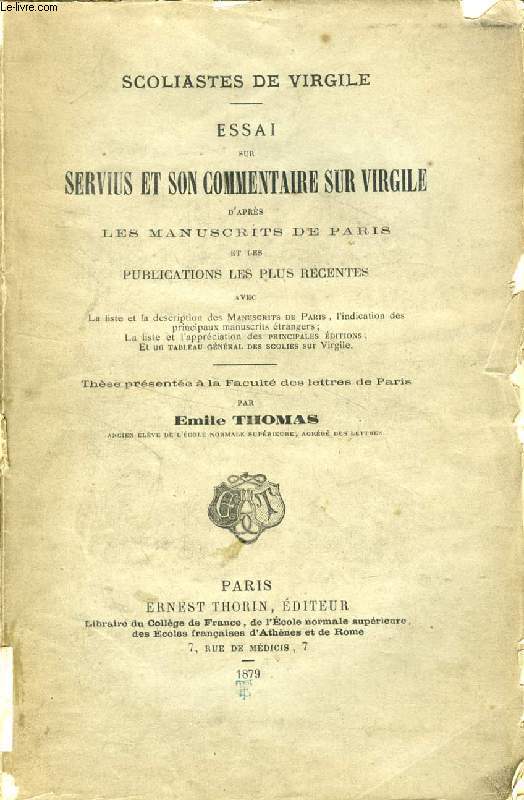 ESSAI SUR SERVIUS ET SON COMMENTAIRE SUR VIRGILE D'APRES LES MANUSCRITS DE PARIS ET LES PUBLICATIONS LES PLUS RECENTES (THESE)