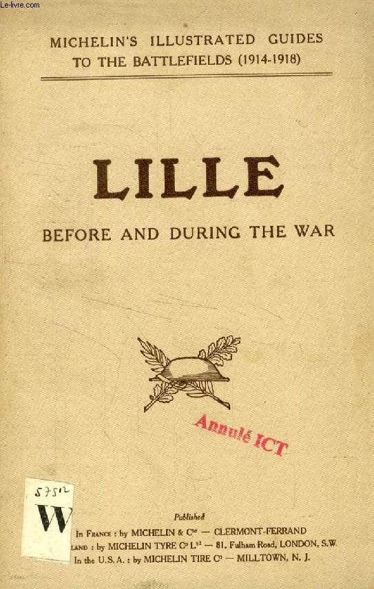 LILLE BEFORE AND DURING THE WAR (ILLUSTRATED MICHELIN GUIDES FOR THE VISIT TO THE BATTLE-FIELDS)