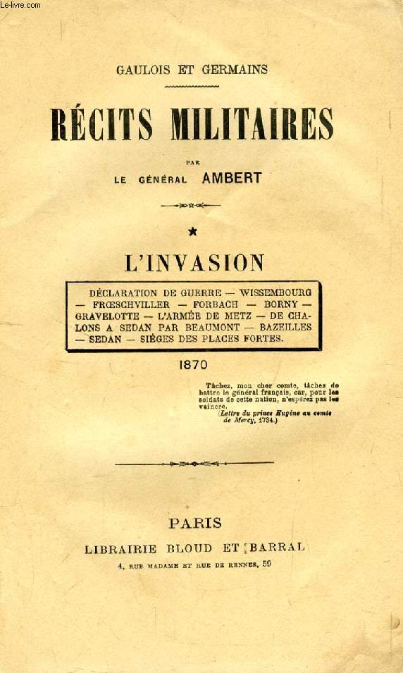 RECITS MILITAIRES, TOME I, L'INVASION (1870)