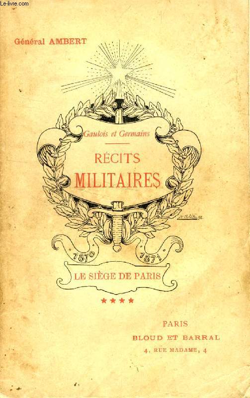 RECITS MILITAIRES, TOME IV, LE SIEGE DE PARIS (1870-1871)