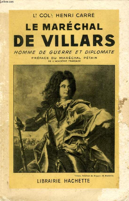 LE MARECHAL DE VILLARS, HOMME DE GUERRE ET DIPLOMATE