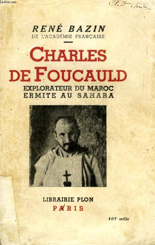 CHARLES DE FOUCAULD, EXPLORATEUR DU MAROC, ERMITE AU SAHARA