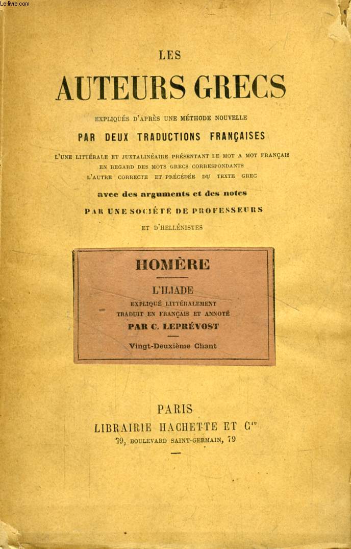 LES AUTEURS GRECS EXPLIQUES PAR UNE METHODE NOUVELLE, PAR DEUX TRADUCTIONS FRANCAISES, HOMERE, L'ILIADE, 22e CHANT