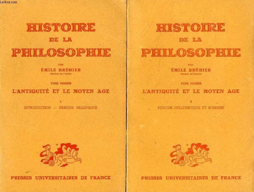 HISTOIRE DE LA PHILOSOPHIE, TOME I, L'ANTIQUITE ET LE MOYEN AGE, 2 VOLUMES