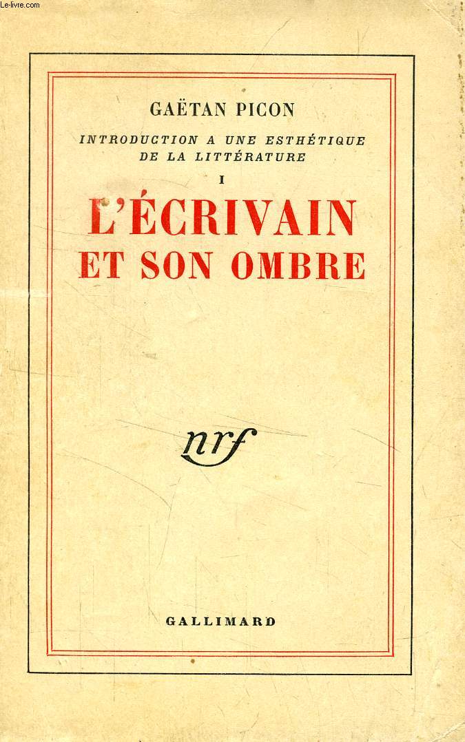 L'ECRIVAIN ET SON OMBRE (Introduction  une esthtique de la Littrature, I)