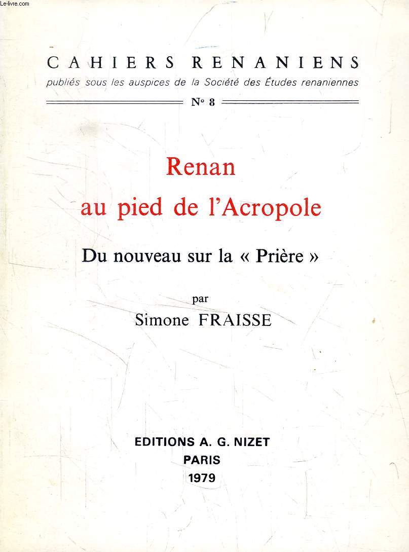 RENAN AU PIED DE L'ACROPOLE, DU NOUVEAU SUR LA 'PRIERE' (Cahiers Renaniens, n 8)