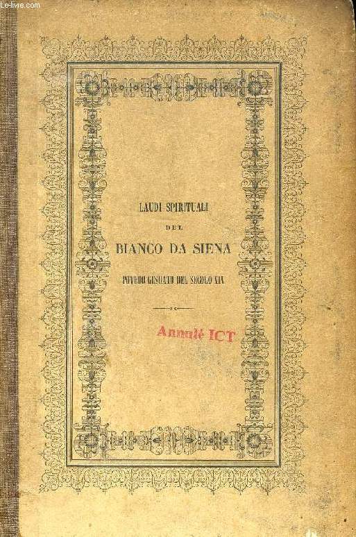 LAUDI SPIRITUALI DEL BIANCO DA SIENA, POVERO GESUATO DEL SECOLO XIV