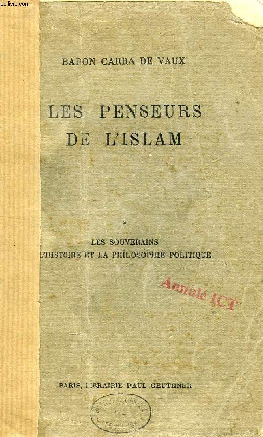 LES PENSEURS DE L'ISLAM, TOME I, LES SOUVERAINS, L'HISTOIRE ET LA PHILOSOPHIE POLITIQUE