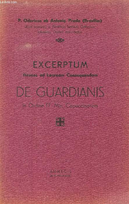 EXCERPTUM THESEOS AD LAUREAM CONSEQ. DE GUARDIANIS, IN ORDINE FF. MIN. CAPUCCINORUM