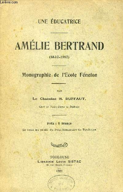 AMELIE BERTRAND (1832-1912), MONOGRAPHIE DE L'ECOLE FENELON