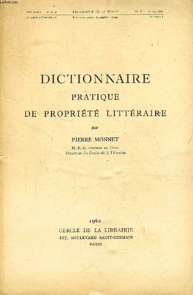 DICTIONNAIRE PRATIQUE DE PROPRIETE LITTERAIRE (BIBLIOGRAPHIE DE LA FRANCE, 152e ANNEE, 5e SERIE, 1963)