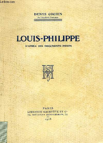 LOUIS-PHILIPPE D'APRES DES DOCUMENTS INEDITS