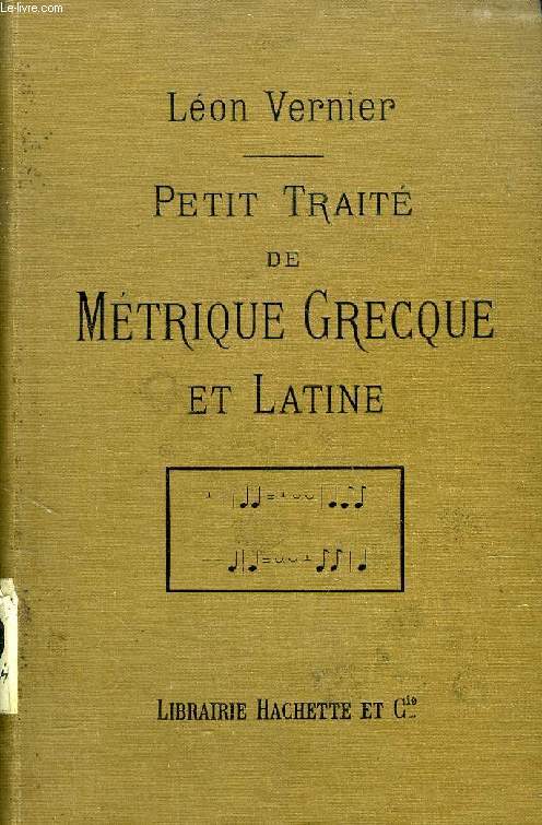 PETIT TRAITE DE METRIQUE GRECQUE ET LATINE - VERNIER LEON - 1894 - Photo 1/1