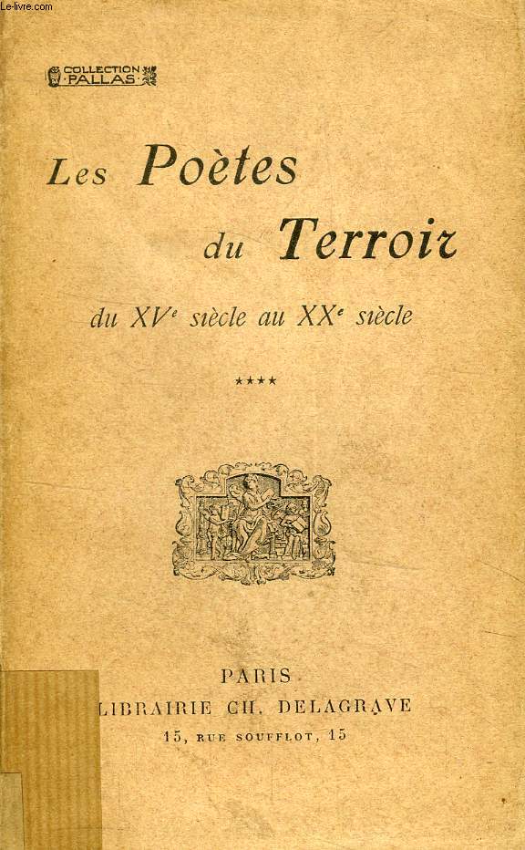 LES POETES DU TERROIR DU XVe SIECLE AU XXe SIECLE, TOME IV