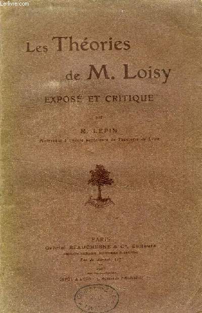 LES THEORIES DE M. LOISY, EXPOSE ET CRITIQUE