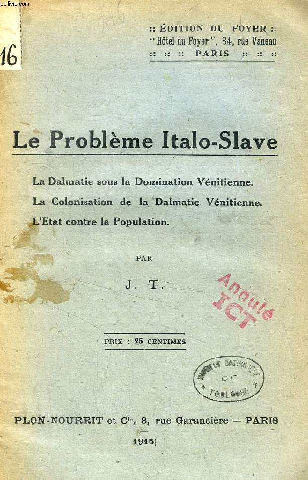 LE PROBLEME ITALO-SLAVE (La Dalmatie sous la domination vnitienne. La colonisation de la Dalmatie vnitienne. L'Etat contre la population)