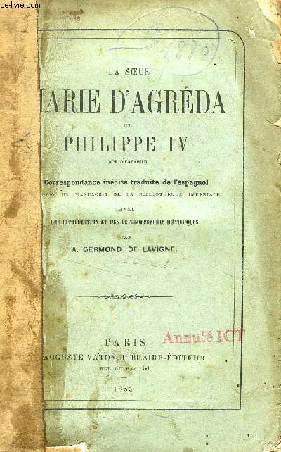 LA SOEUR MARIE D'AGREDA ET PHILIPPE IV, ROI D'ESPAGNE