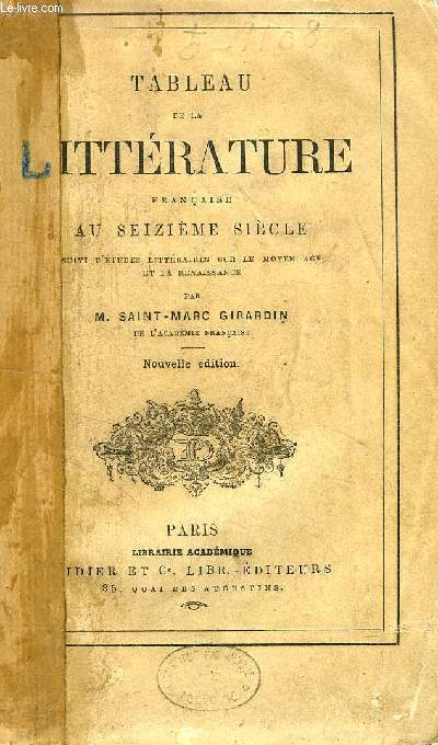 TABLEAU DE LA LITTERATURE FRANCAISE AU XVIe SIECLE (Suivi d'Etudes sur la Littrature du Moyen-Age et de la Renaissance)