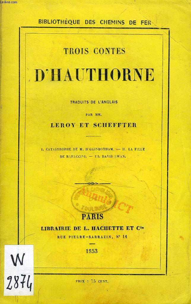 TROIS CONTES D'HAUTHORNE (Catastrophe de M. Higginbotham, La Fille de Rapaccini, David Swan)