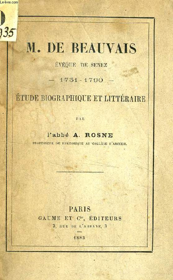 M. DE BEAUVAIS, EVEQUE DE SENEZ, 1731-1790, ETUDE BIOGRAPHIQUE ET LITTERAIRE