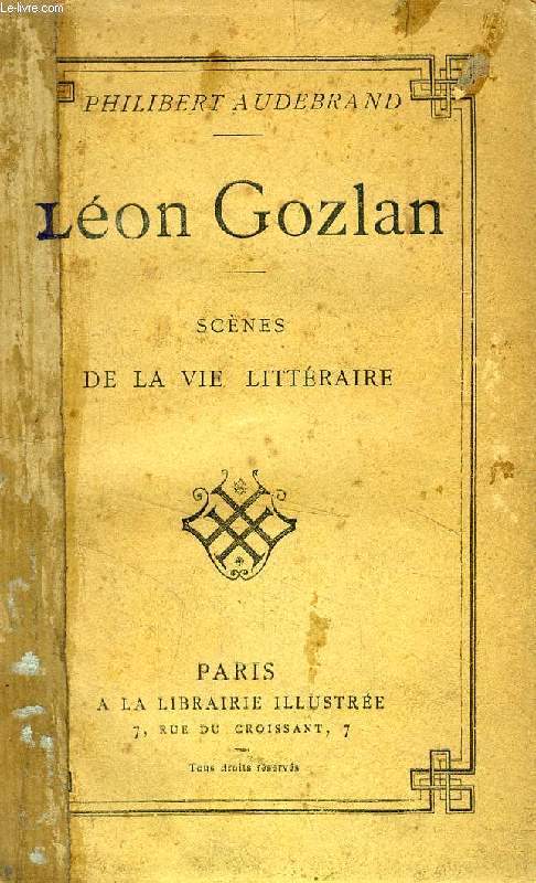 LEON GOZLAN, SCENES DE LA VIE LITTERAIRE (1828-1865)