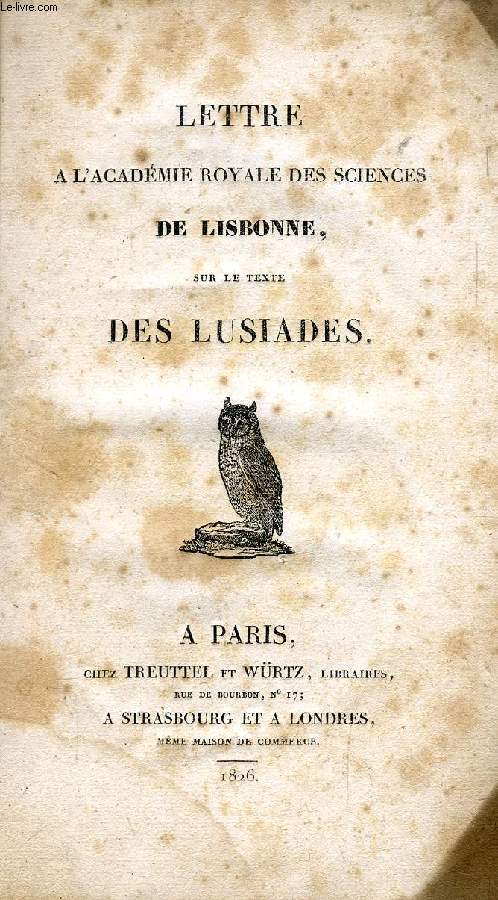 LETTRE A L'ACADEMIE ROYALE DES SCIENCES DE LISBONNE, SUR LE TEXTE DES LUSIADES