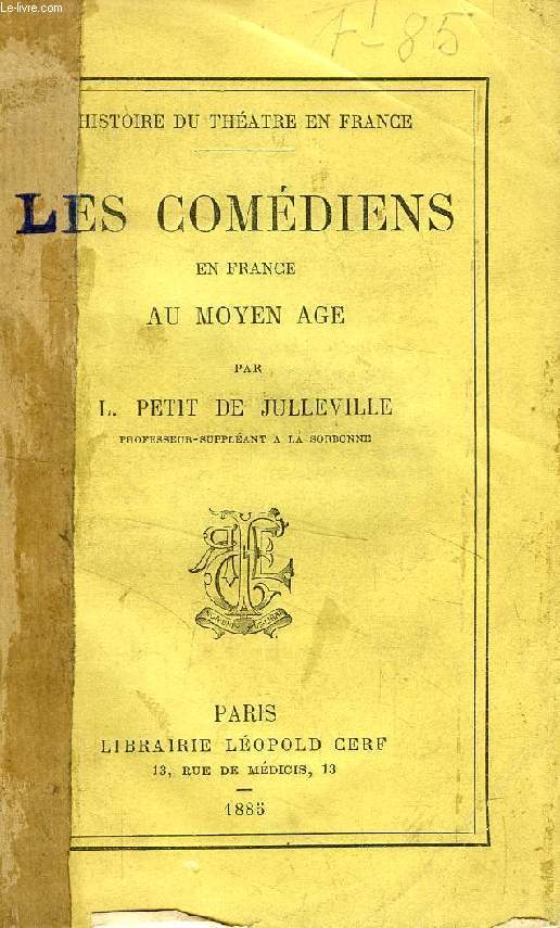 LES COMEDIENS EN FRANCE AU MOYEN AGE (Histoire du Thtre en France)