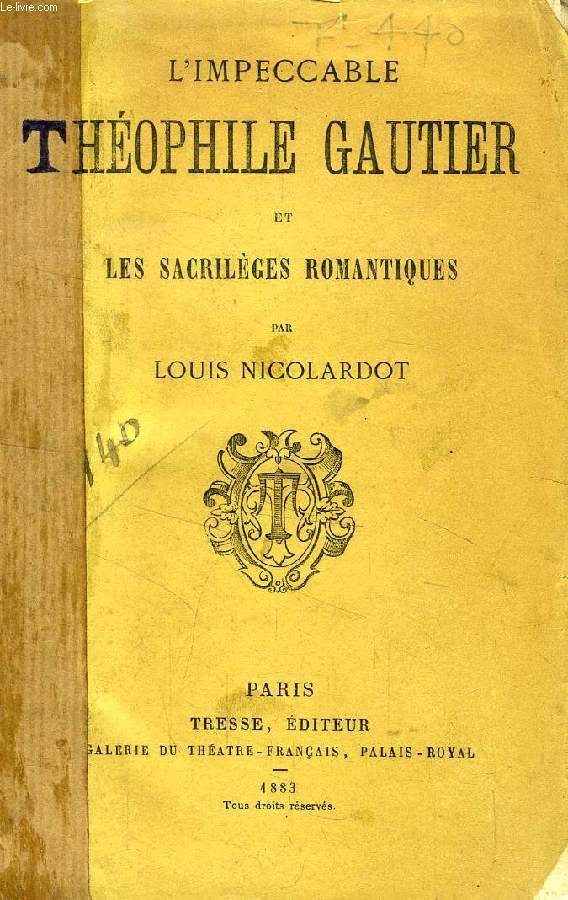 L'IMPECCABLE THEOPHILE GAUTIER ET LES SACRILEGES ROMANTIQUES