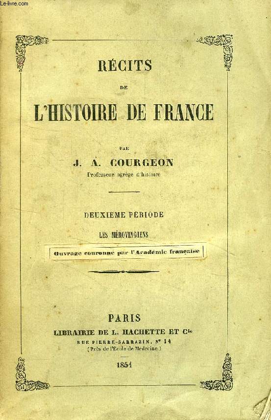 RECITS DE L'HISTOIRE DE FRANCE, 2e PERIODE, LES MEROVINGIENS
