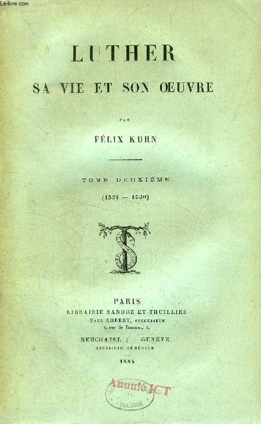 LUTHER, SA VIE ET SON OEUVRE, TOME II (1521-1530) (INCOMPLET)